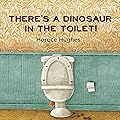 There's a Dinosaur in the Toilet!