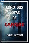 Como dos gotas de sangre: El asesino de los números romanos (Los casos de la inspectora Sandra de la Rosa. nº 1) (Spanish Edition)