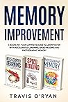 Memory Improvement: 3 books in 1: Your complete guide to learn faster with Accelerated Learning, Speed Reading and Photographic Memory (A better memory) Memory Improvement: 3 books in 1: Your complete guide to learn faster with Accelerated Learning, Speed Reading and Photographic Memory (A better memory)