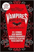 Vampires Never Get Old: Tales with Fresh Bite