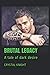 Brutal Legacy: A Tale of Dark Desire: A Standalone