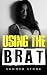 Using the Brat: Mega Erotica Bundle — Shared & Punished — 9 BDSM Short Stories