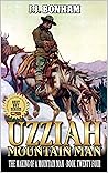 Uzziah: Mountain Man: The Making of a Mountain Man: A Twenty-Fourth Mountain Man Adventure (The Making Of The Mountain Man Book 24)