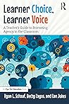 Learner Choice, Learner Voice: A Teacher’s Guide to Promoting Agency in the Classroom