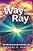 The Way of The Ray by Michael S. Vassel The Way of The Ray by Michael S. Vassel