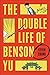 The Double Life of Benson Yu