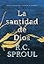La santidad de Dios = The Holiness of God by R.C. Sproul