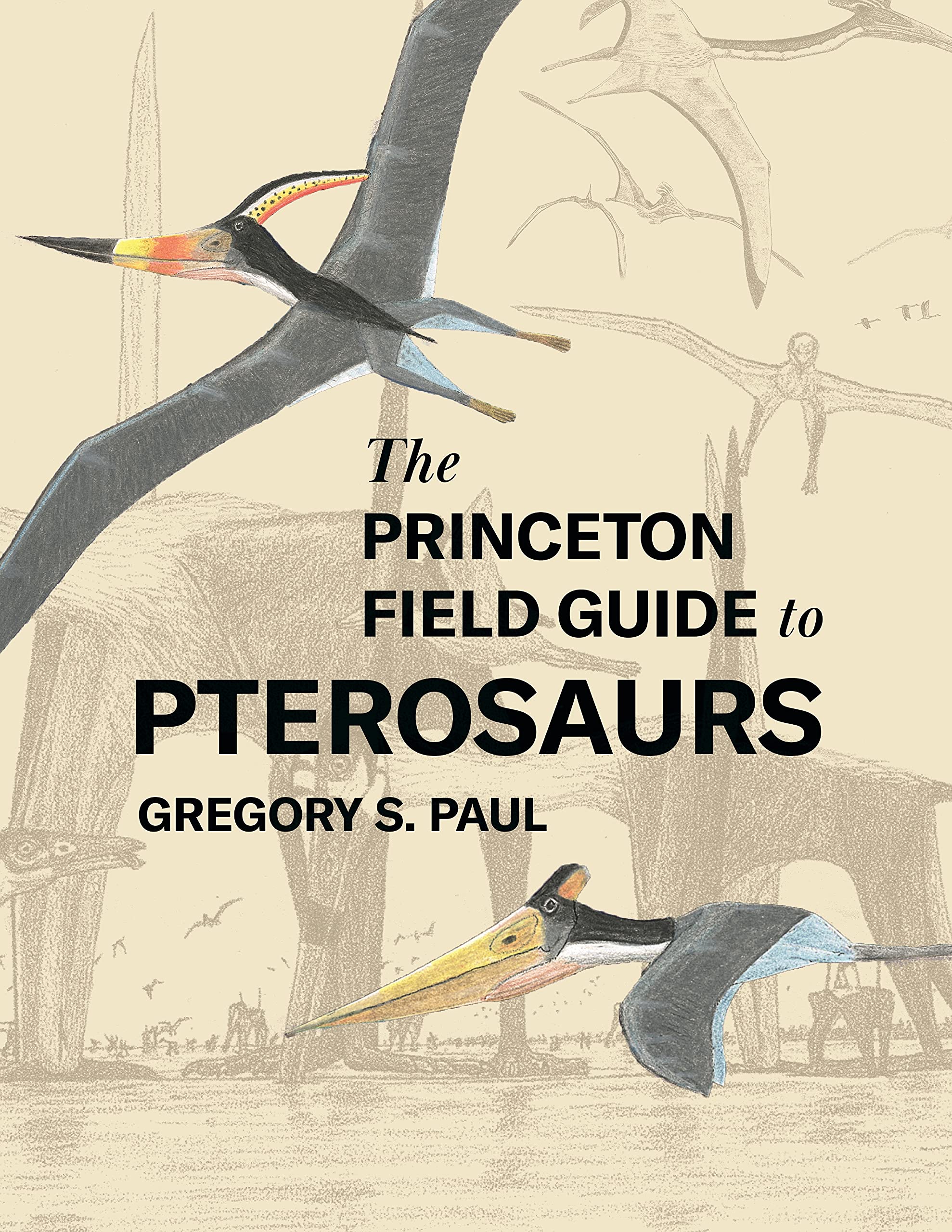 The Princeton Field Guide to Pterosaurs (Princeton Field Guides Book 155)