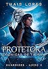 Protetora (Crônicas de Táiran: Guardiões, #3)