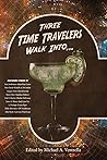 Three Time Travelers Walk Into...