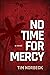 No Time For Mercy