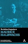 The Anthem Companion to Maurice Halbwachs (Anthem Companions to Sociology)