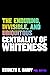 The Enduring, Invisible, and Ubiquitous Centrality of Whiteness by Kenneth V. Hardy