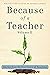 Because of a Teacher, Volume II: Stories from the First Years of Teaching
