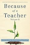 Because of a Teacher, Volume II: Stories from the First Years of Teaching