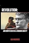 Revolution and How to Do it in a Modern Society Revolution and How to Do it in a Modern Society