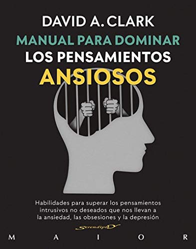 Manual para dominar los pensamientos ansiosos. Habilidades para superar los pensamientos intrusivos no deseados que nos llevan a la ansiedad, las obsesiones y la depresión (Paperback)