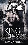 King of Flesh and Bone by Liv Zander