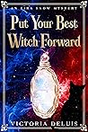 Put Your Best Witch Forward (An Eira Snow Cozy Mystery Book 4)