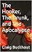 The Hooker, The Drunk, and The Apocalypse by Craig Buckhout