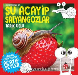 Şu Acayip Salyangozlar (Daha Da Küçükler İçin, #5)