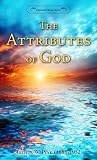 The Attributes of God by Arthur W. Pink The Attributes of God by Arthur W. Pink