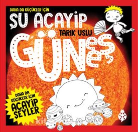 Şu Acayip Güneş (Daha Da Küçükler İçin, #8)
