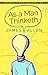 As a Man Thinketh