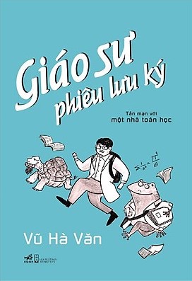 Giáo Sư Phiêu Lưu Ký - Tản Mạn Với Một Nhà Toán Học
