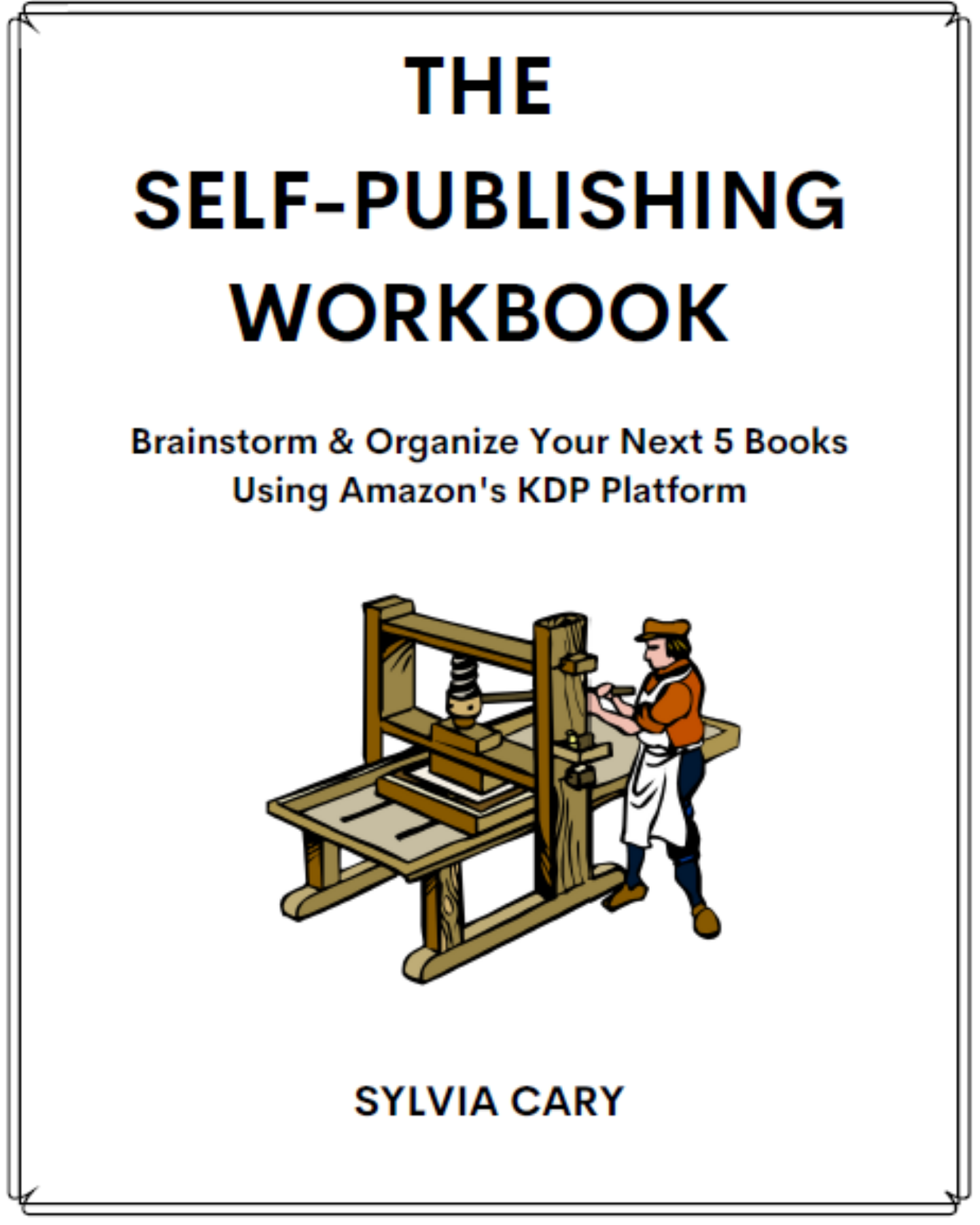 THE SELF-PUBLISHING WORKBOOK: Brainstorm & Organize Your Next 5 Books Using Amazon's KDP Platform