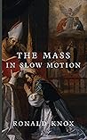 The Mass in Slow ...