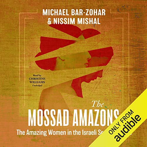 Read The Mossad Amazons: The Amazing Women in the Israeli Secret Service