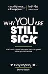 Why You Are Still Sick: How Infections can break your immune system & How you can recover