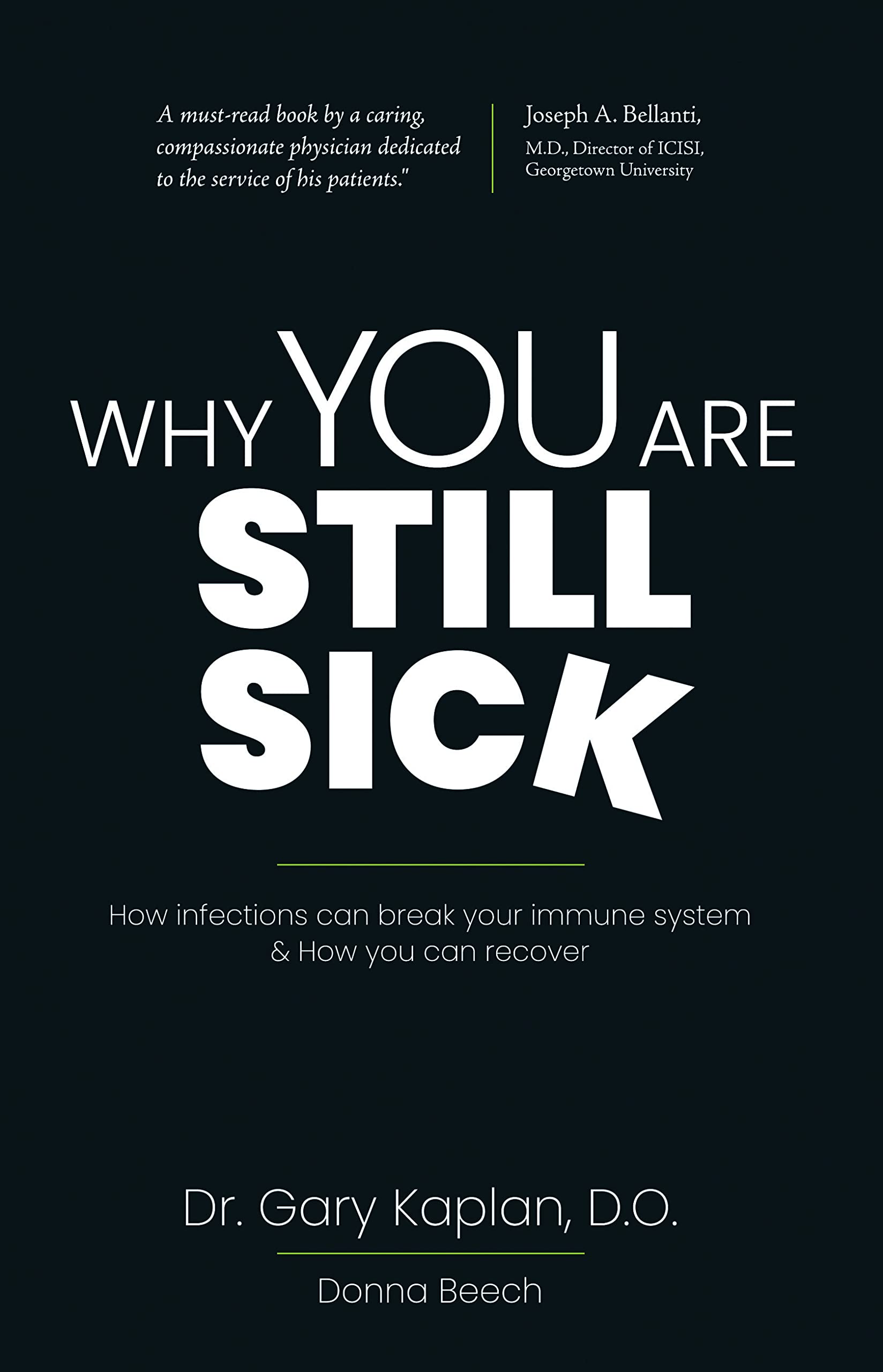 Why You Are Still Sick: How Infections can break your immune system & How you can recover (Kindle Edition)
