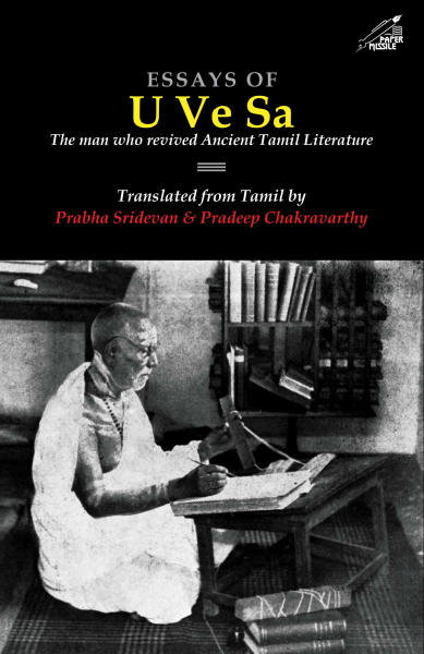 Essays of U Ve Sa: The Man who revived Ancient Tamil Literature