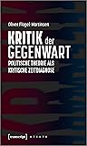 Kritik der Gegenwart - Politische Theorie als kritische Zeitdiagnose