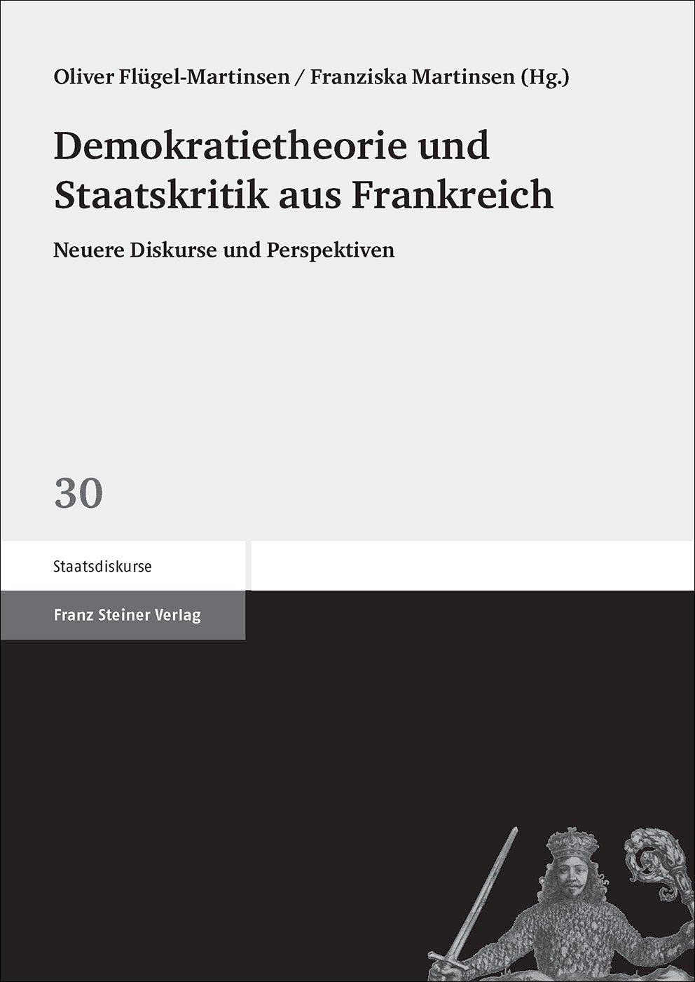 Demokratietheorie und Staatskritik aus Frankreich: Neuere Diskurse und Perspektiven (Staatsdiskurse) (German Edition)