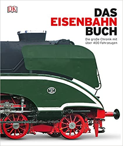 Das Eisenbahn-Buch: Die große Chronik mit über 400 Fahrzeugen (Hardcover)