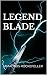 Legend Blade: A Novella of Action, Adventure and Fantasy for 10 year olds and above