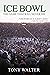 Ice Bowl: The Game That Wil...