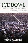 Ice Bowl: The Game That Will Never Die