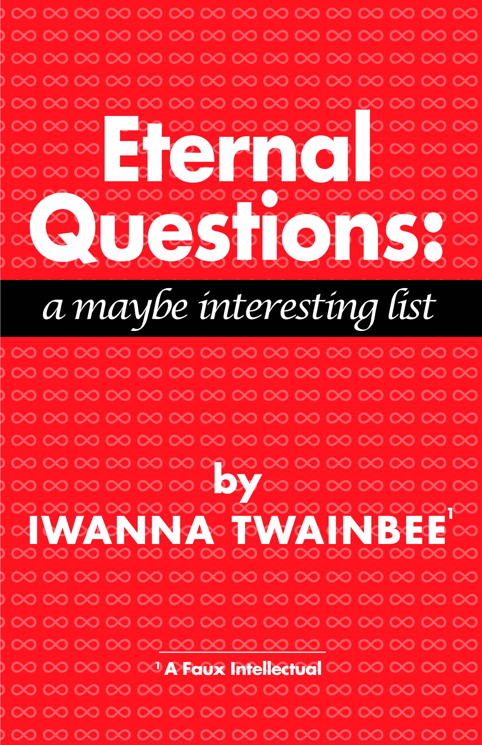 Eternal Questions: A Maybe Interesting List