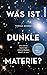 Was ist dunkle Materie?