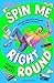 Spin Me Right Round