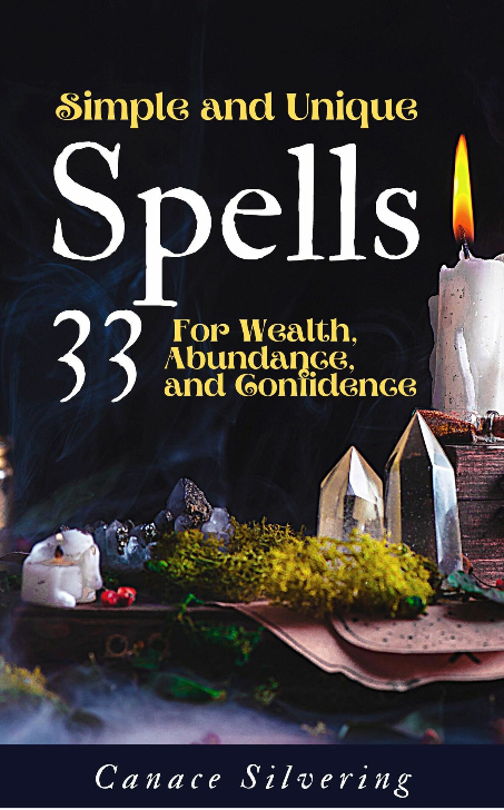 Simple and Unique Spells : 33 for Wealth, Abundance, and Confidence