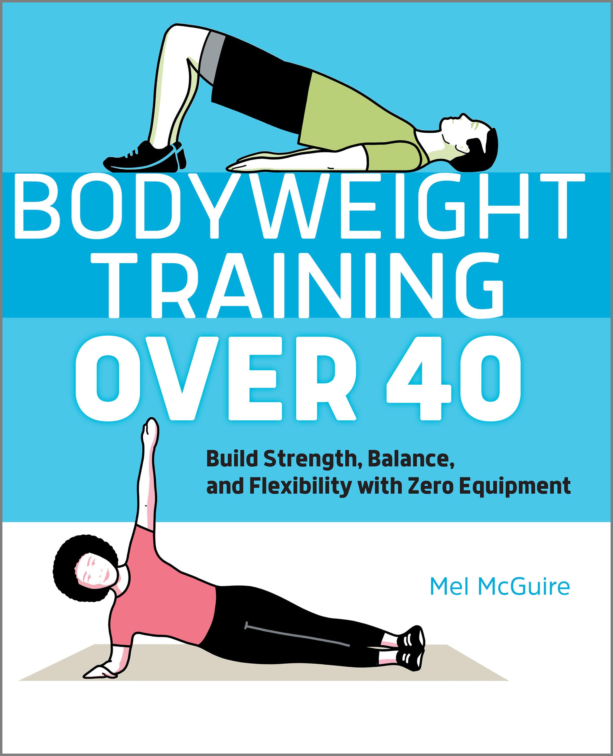Bodyweight Training Over 40: Build Strength, Balance, and Flexibility with Zero Equipment (Kindle Edition)