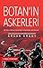 Botan'in Askerleri - Bir Özel Harekât Polisinden Güneydogu Gercekleri
