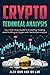 Crypto Technical Analysis: Your One-Stop Guide to Investing, Trading, and Profiting in Crypto with Technical Analysis.