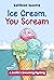 Ice Cream, You Scream (Cook...