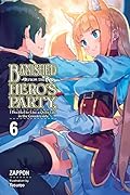 Banished from the Hero's Party, I Decided to Live a Quiet Life in the Countryside (Light Novel), Vol. 6